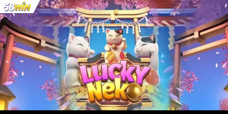 Hướng dẫn trải nghiệm Neko may mắn tại 58WIN